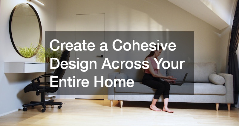 Create a Cohesive Design Across Your Entire Home